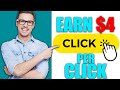 Earn $4 PER CLICK - Beginners Method - Make Money Online