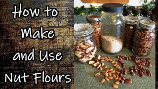 How to Make and Use Your Own Nut Flours