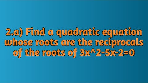 Find a quadratic equation whose roots are the reciprocals of the roots of 3x^2-5x-2=0.