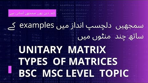 Matrices | Unitary matrices | How to find unitray matrices with examples