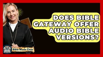 Does Bible Gateway Offer Audio Bible Versions? - BibleMadeClear.com