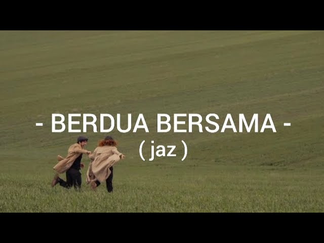 LIRIK LAGU ( BERDUA BERSAMA ) jaz class=