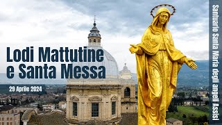 ore 6:30 - Lodi mattutine e Santa Messa - Santuario Santa Maria degli Angeli - Assisi - 29/04/2024