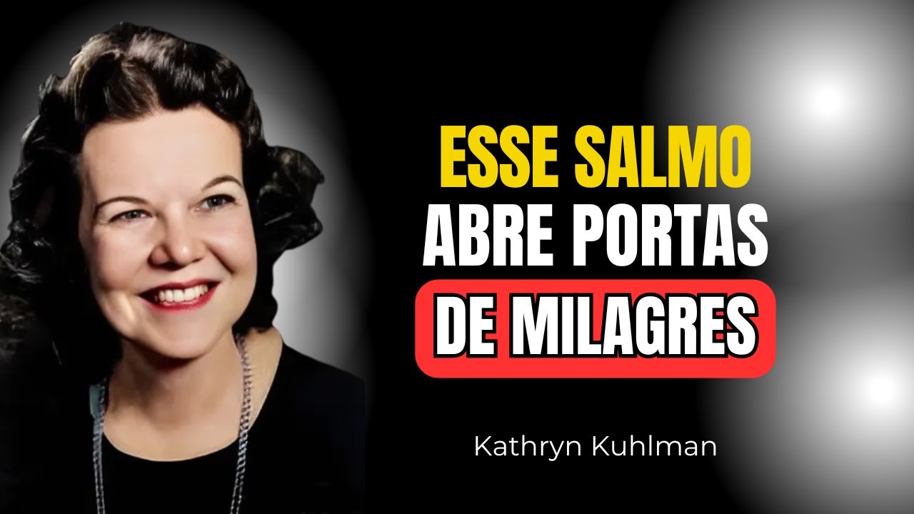 Esse Único Salmo Abre as Portas dos Milagres na Sua Vida | Kathryn Kuhlman