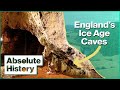 The ice age secrets of the forest of dean caves  extreme archaeology  absolute history