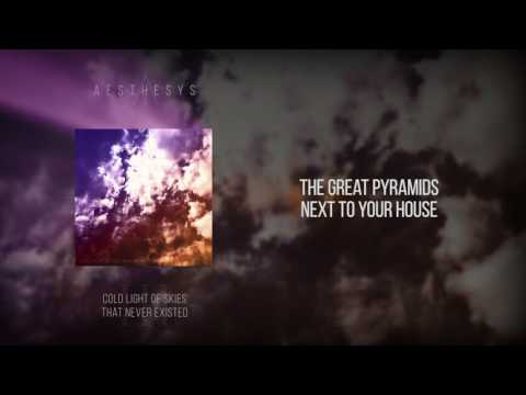 Aesthesys - The Great Pyramids Next To Your House