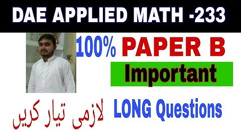 DAE Math 233|| 2nd year || Applied Mathematics- 233||important Long Questions