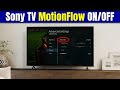 Turn Off Motionflow on Sony Bravia TV | Sony TV Motionflow On or Off Explained