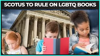 SCOTUS Signals How It Will Rule On LGBTQ Books In Public Schools