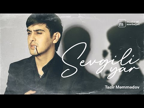 Tacir Məmmədov — Sevgili Yar (Rəsmi Audio)