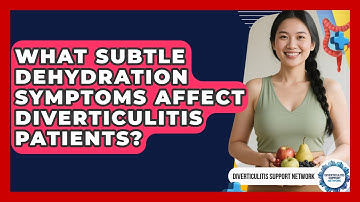 What Subtle Dehydration Symptoms Affect Diverticulitis Patients? - Diverticulitis Support Network