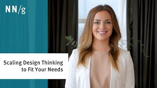 Scaling Design Thinking to Fit Your Needs (and Budget)