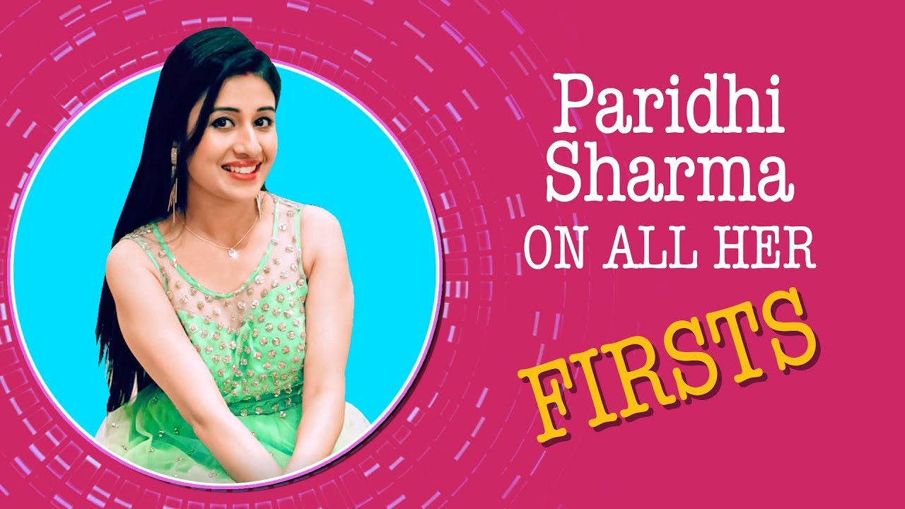 All My Firsts Ft. Paridhi Sharma |Patiala Babes| |Exclusive|