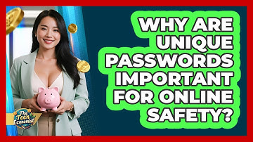 Why Are Unique Passwords Important For Online Safety?