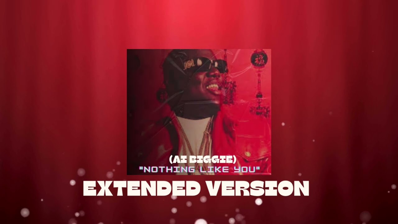 (AI BIGGIE)- “NOTHING LIKE YOU”(Extended Version)