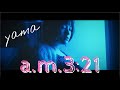 yama  a.m.3:21  Music Video