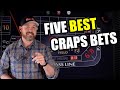 Five Best Bets In The Game Of Craps Five Best Bets In The Game Of Craps