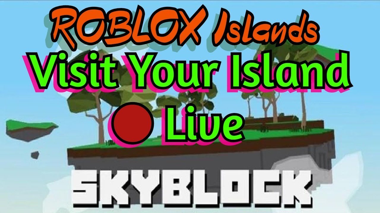 Roblox Islands Skyblock Live Stream Visit Your Island Youtube - roblox island royale live stream