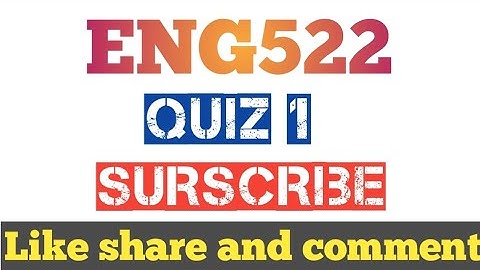 Eng522 Quiz 1 solution 100 percent correct solution|| Fall 2023