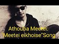 Athouba meetei  meetei eikhoise song