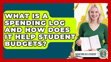 What Is A Spending Log And How Does It Help Student Budgets? - Budgeting as a Student