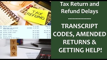 2024 Refund Freeze or Delay? Look For Transcript Codes 810, 846, 570 and 420
