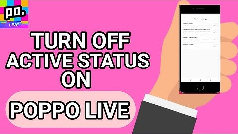 How to Turn Off Active Status On Poppo Live