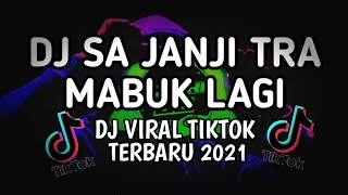 DJ Sa Janji Tra Mabuk Lagi🎧DJ Tiktok 2021 Remix Full Bass🎶