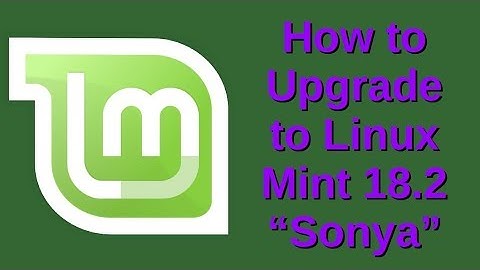 How to Upgrade to Linux Mint 18.2 "Sonya"