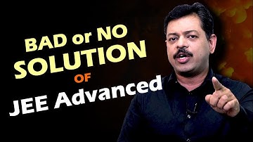 BAD or NO Solution to JEE Advanced