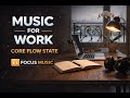 Music For Work 🎧 No Lyrics Audio For Focus 💻 Focused Workspace – Core Flow 2026