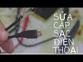 Điện thoại sạc không vào, Cáp sạc điện thoại micro USB chập chờn!