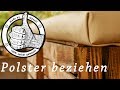 Polster beziehen, polstern DIY Tutorial Anleitung