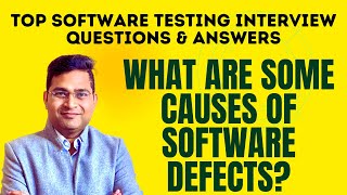 Celebrity What are some Causes of Software Defects? | Software Testing Interview Questions Net Worth