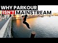 Why Parkour Isn't MAINSTREAM