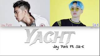 Jay Park(박재범) - YACHT (k) (Ft. Sik-K) [Color Coded HAN|ROM|ENG|가사]