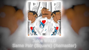 Juice WRLD - Same Pair (Square) (CDQ Remaster w new snippet) (reprod by Cato)