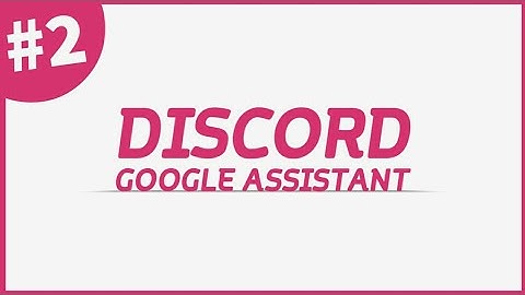 Use Discord With Google Assistant