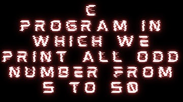 C Program In Which Print All Odd Number From 5 To 50 || #22 #clanguage