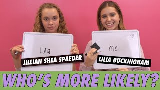 Lilia Buckingham & Jillian Shea Spaeder - Whos More Likely?
