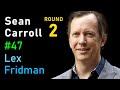 Thumbnail for Sean Carroll: Quantum Mechanics and the Many-Worlds Interpretation | Lex Fridman Podcast #47