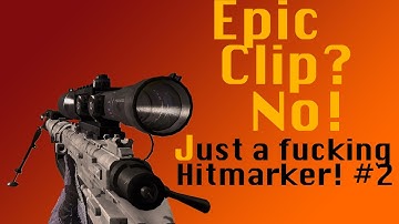 "Epic clip? No! Just a FU**ING HITMARKER!" #2