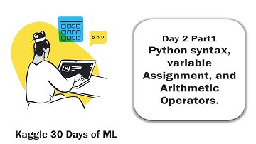 kaggle 30 day Ml challenge Day2 | Python syntax, Variable Assignment, and Arithmetic Operators