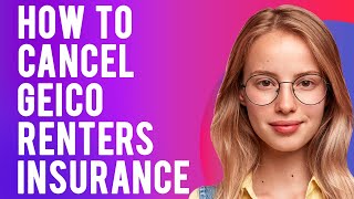 How to Cancel Geico Renters Insurance (A Step-by-Step Guide)