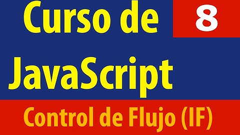 Curso de JavaScript: Control de Flujo (IF)