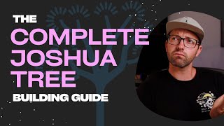 The Complete Joshua Tree Build Guide | Watch This If You've Ever Thought Of Building In The Desert
