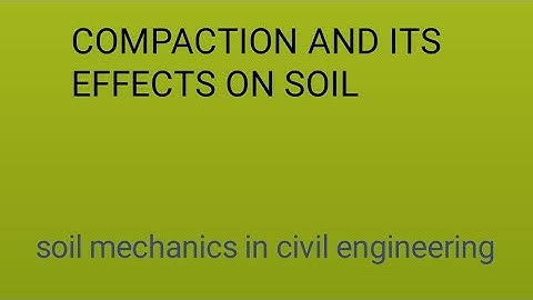COMPACTION AND ITS EFFECTS ON SOIL