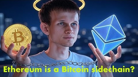 Vitalik Buterin: Ethereum is a Bitcoin Sidechain