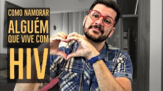 COMO NAMORAR ALGUÉM QUE VIVE COM HIV OU AIDS | SUPER INDETECTÁVEL