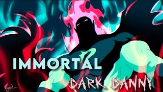 Immortal - Dark Danny Edit Danny Phantom Sigma Xd